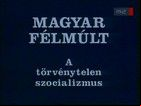 Magyar félmúlt - Törvénytelen szocializmus - Ávósok (1994) online film